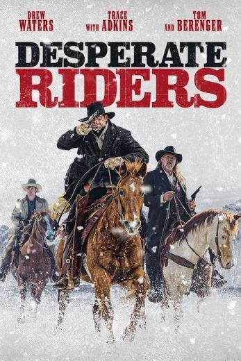 مشاهدة فيلم The Desperate Riders 2022 مترجم مشاهدة فيلم The Desperate Riders 2022 مترجم